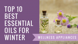 Top 10 Best Essential Oils for Winter
