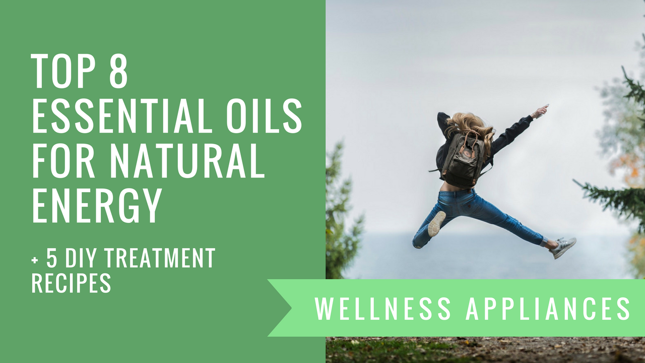 Top 8 Essential Oils for Natural Energy + 5 DIY Treatment Recipes